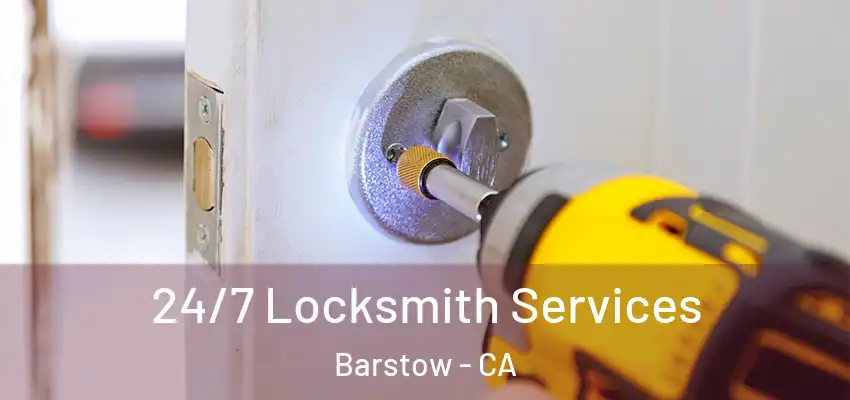  24/7 Locksmith Services Barstow - CA