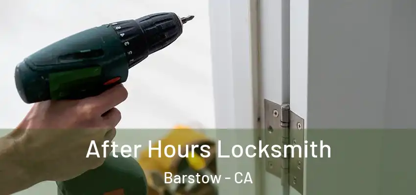 After Hours Locksmith Barstow - CA