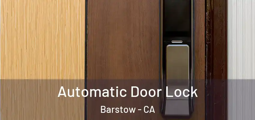  Automatic Door Lock Barstow - CA