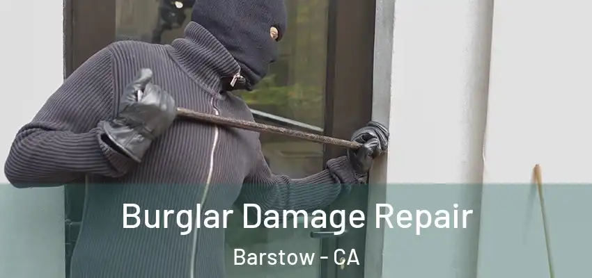  Burglar Damage Repair Barstow - CA