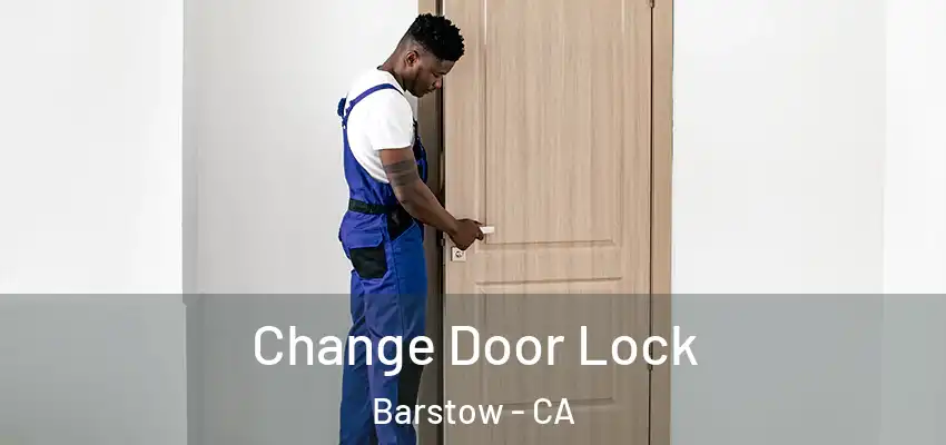 Change Door Lock Barstow - CA