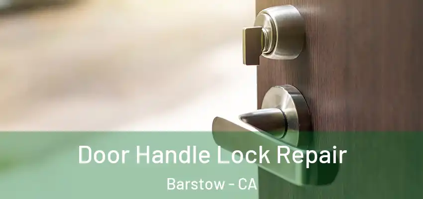  Door Handle Lock Repair Barstow - CA