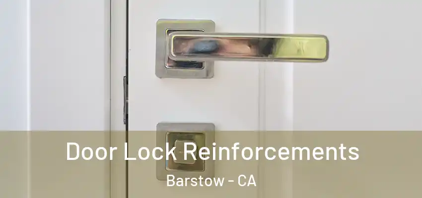 Door Lock Reinforcements Barstow - CA