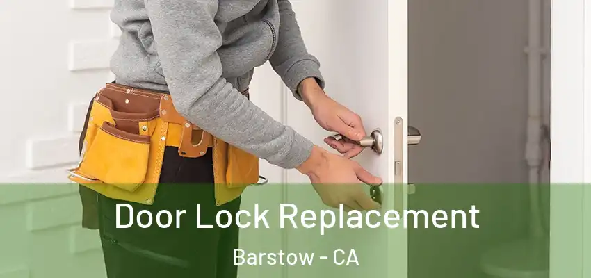 Door Lock Replacement Barstow - CA