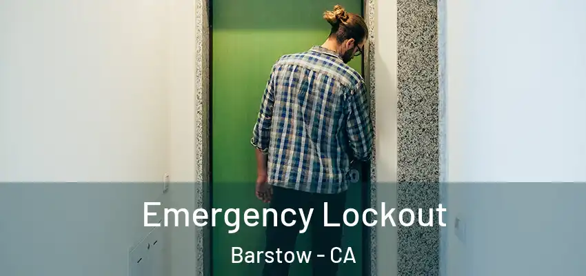 Emergency Lockout Barstow - CA