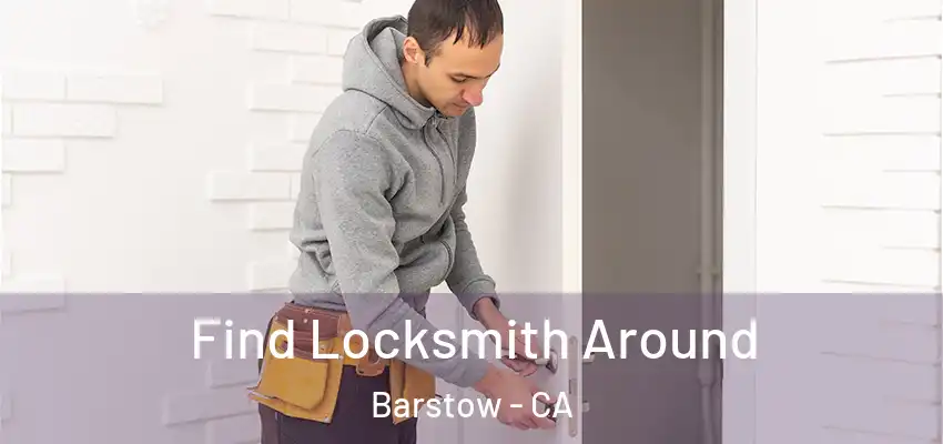 Find Locksmith Around Barstow - CA