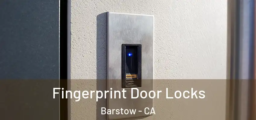 Fingerprint Door Locks Barstow - CA