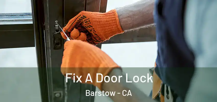  Fix A Door Lock Barstow - CA