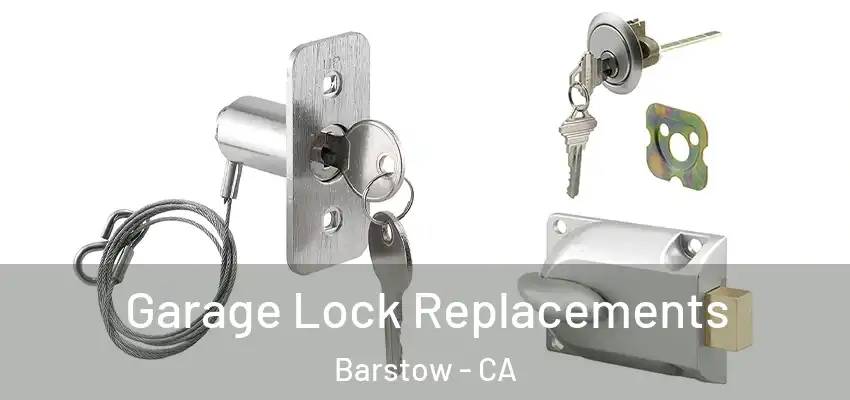 Garage Lock Replacements Barstow - CA