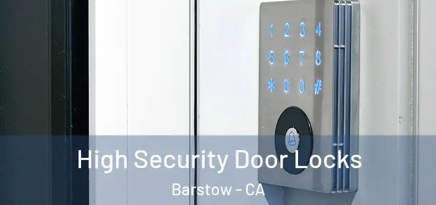 High Security Door Locks Barstow - CA