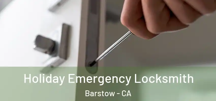  Holiday Emergency Locksmith Barstow - CA