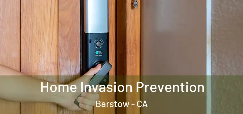  Home Invasion Prevention Barstow - CA