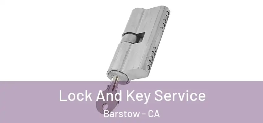 Lock And Key Service Barstow - CA