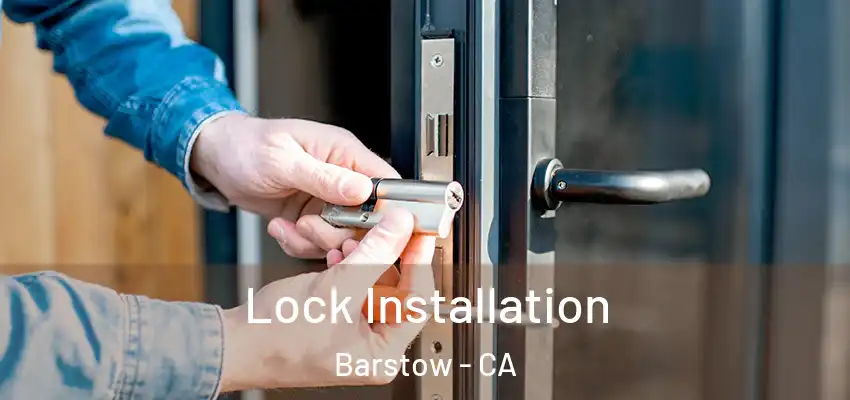  Lock Installation Barstow - CA