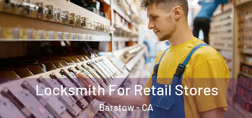 Locksmith For Retail Stores Barstow - CA