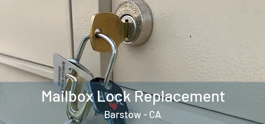 Mailbox Lock Replacement Barstow - CA