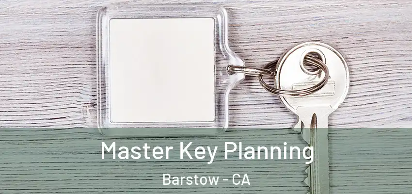 Master Key Planning Barstow - CA