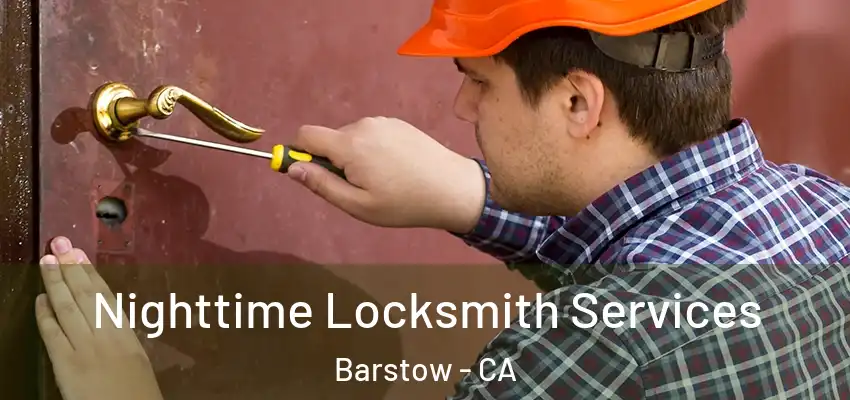 Nighttime Locksmith Services Barstow - CA