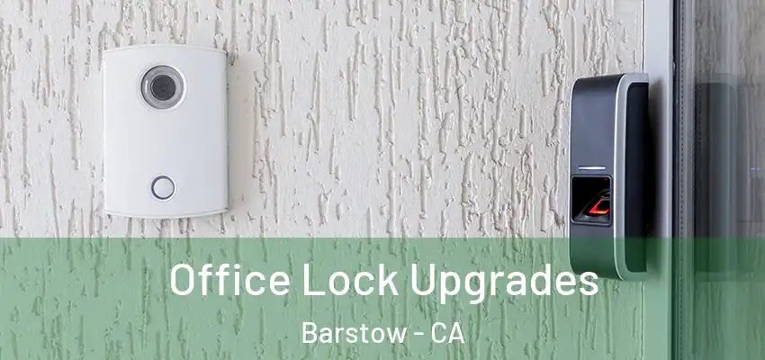 Office Lock Upgrades Barstow - CA