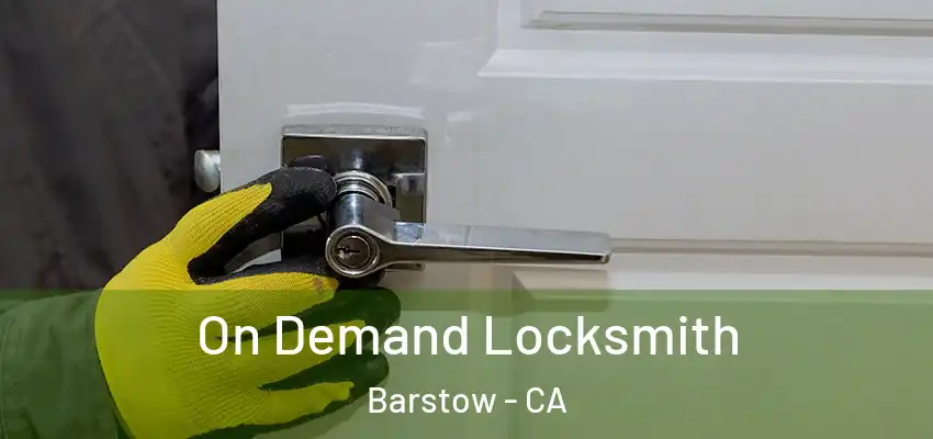 On Demand Locksmith Barstow - CA