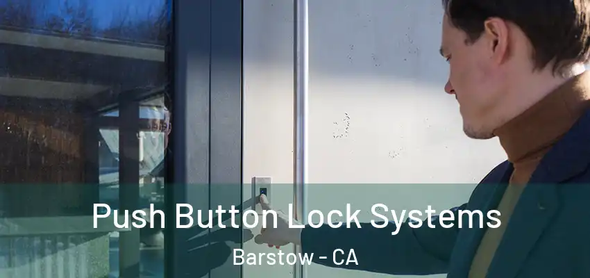  Push Button Lock Systems Barstow - CA