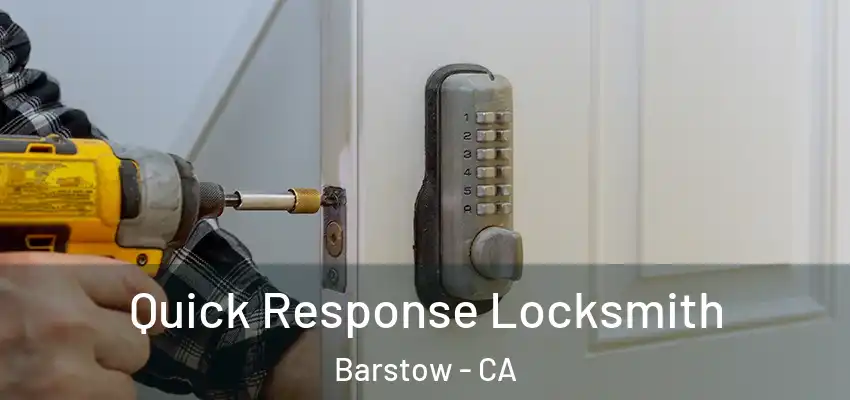 Quick Response Locksmith Barstow - CA
