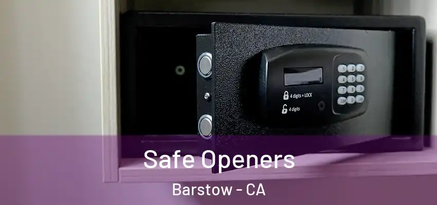 Safe Openers Barstow - CA