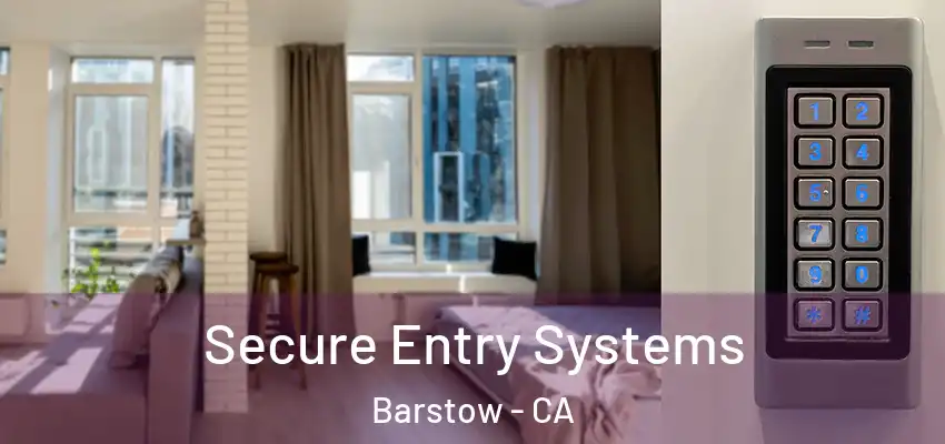  Secure Entry Systems Barstow - CA