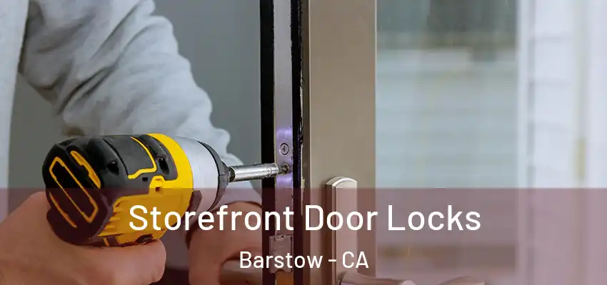 Storefront Door Locks Barstow - CA