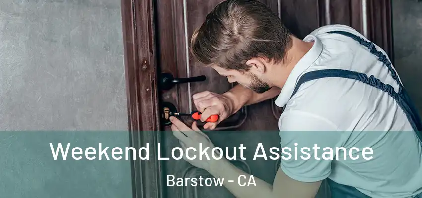  Weekend Lockout Assistance Barstow - CA